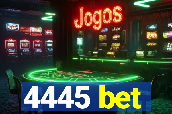 4445 bet